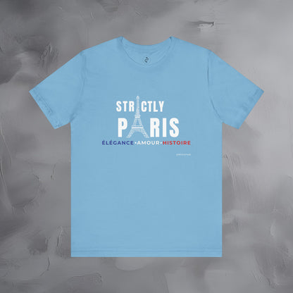 Strictly Paris – Élégance, Amour, Histoire T-Shirt - French City Pride Graphic Tee - Paris Lifestyle Streetwear Shirt
