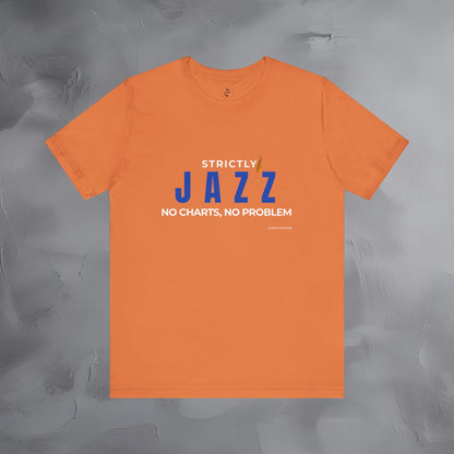 Strictly Jazz T-Shirt – No Charts No Problem – Jazz Music Graphic Tee