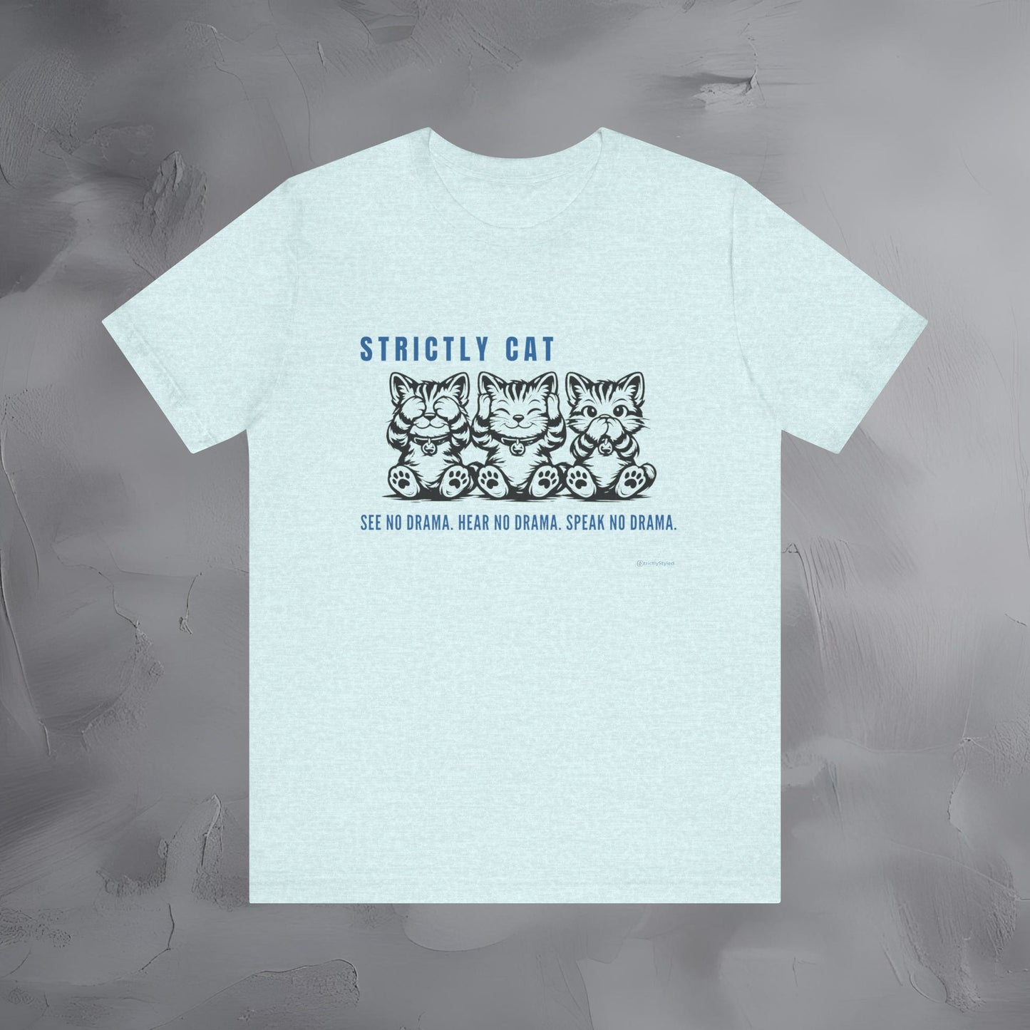 Strictly Cat Shirt – See No Drama Hear No Drama Speak No Drama – Funny Cat Lover T-Shirt