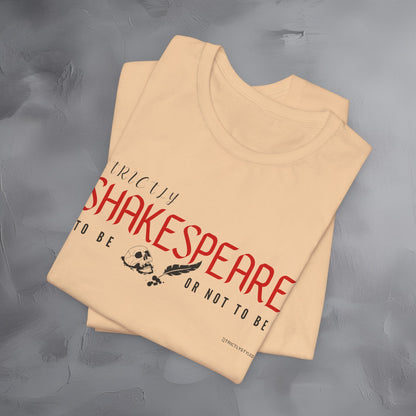 Strictly Shakespeare – To Be or Not To Be T-Shirt - Literary Graphic Tee - Classic Writer Quote Shirt