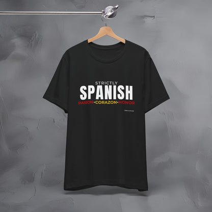 Strictly Spanish – Pasión, Corazón, Honor T-Shirt - Spain Culture Graphic Tee - Spanish Lifestyle Streetwear Shirt