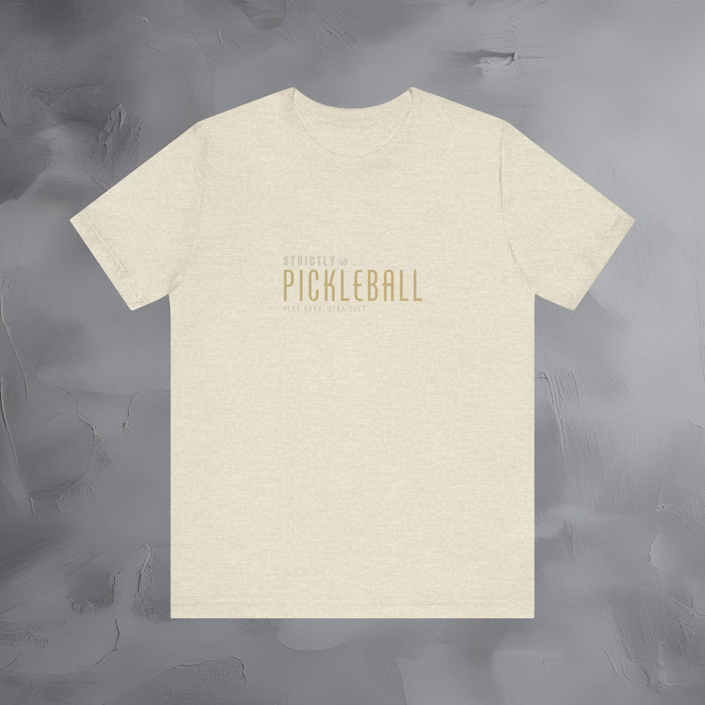 Strictly Pickleball – Play Hard - Dink Soft