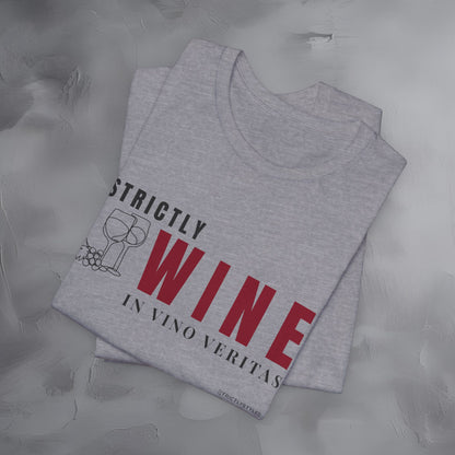 Strictly Wine – In Vino Veritas T-Shirt | Wine Lover Graphic Tee | Vineyard Lifestyle Shirt