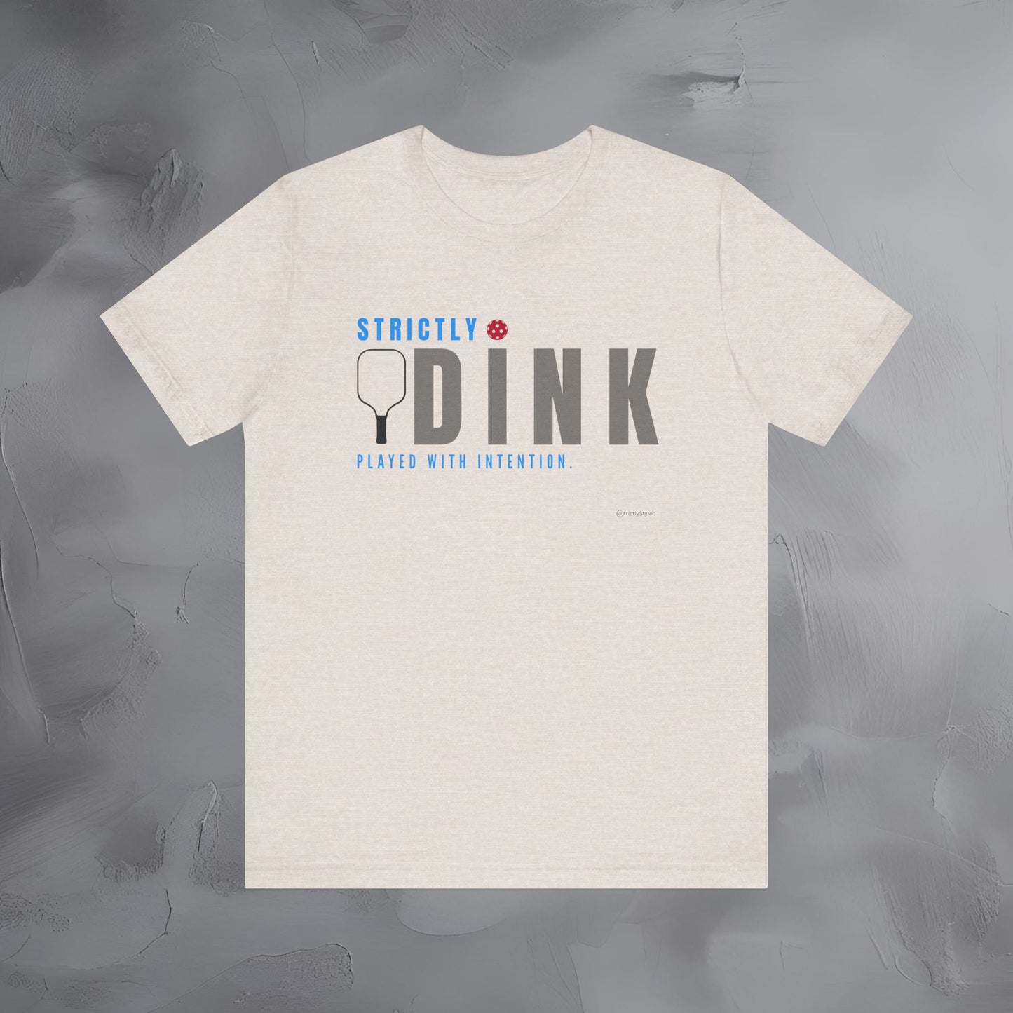 Strictly Dink – Played With Intention Pickleball T Shirt