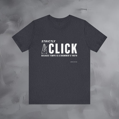 Strictly Click T-Shirt – Drum & Rhythm Graphic Tee - Tempo Is the Drummer’s Truth