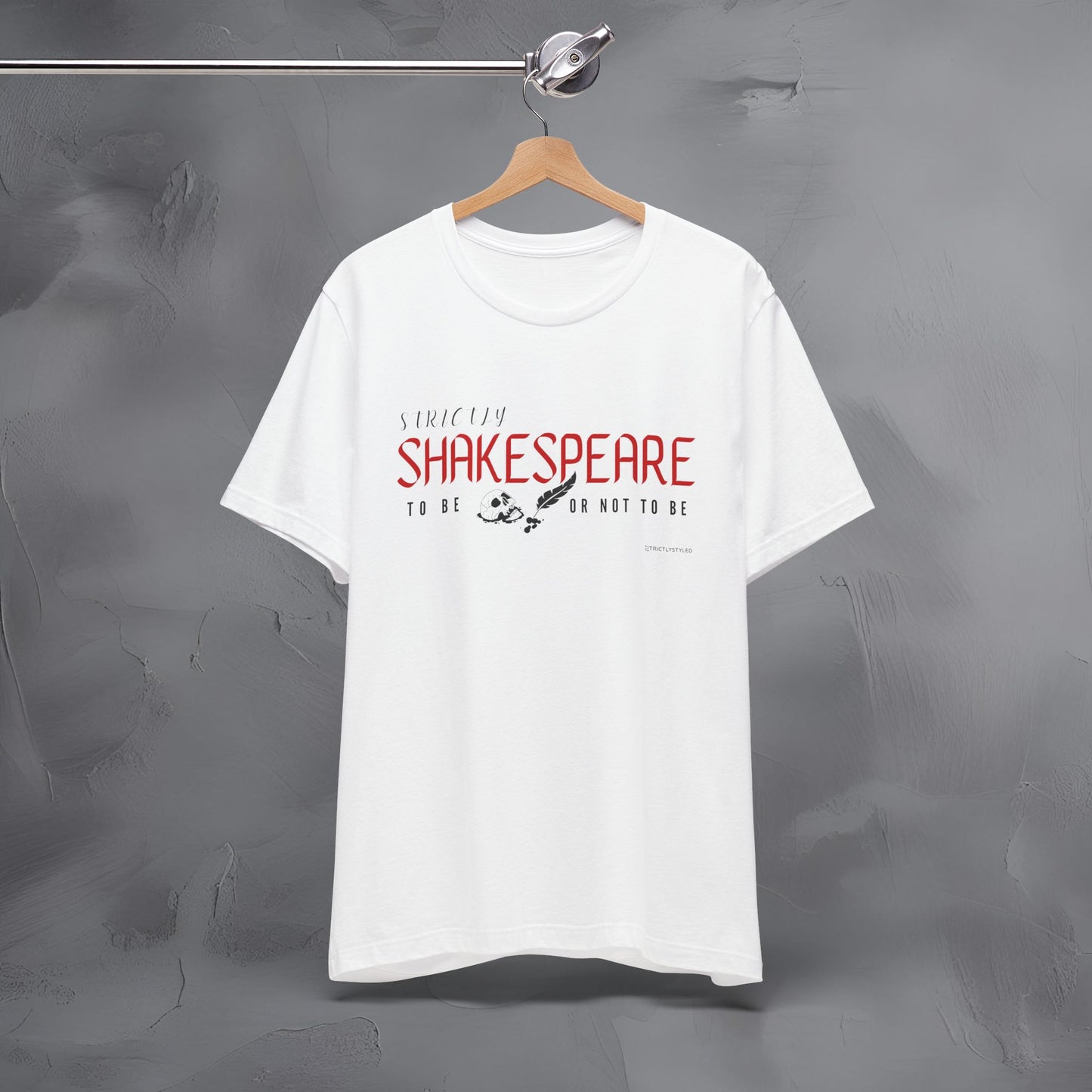 Strictly Shakespeare – To Be or Not To Be T-Shirt - Literary Graphic Tee - Classic Writer Quote Shirt