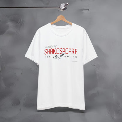Strictly Shakespeare – To Be or Not To Be T-Shirt - Literary Graphic Tee - Classic Writer Quote Shirt