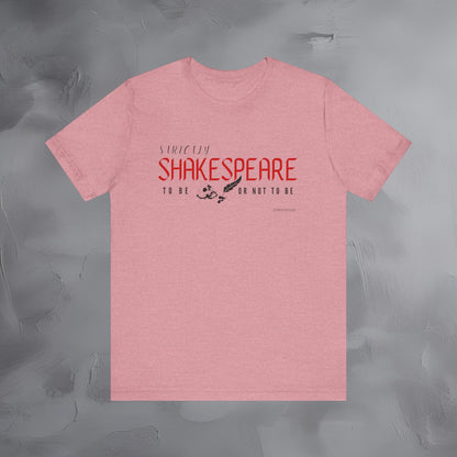 Strictly Shakespeare – To Be or Not To Be T-Shirt - Literary Graphic Tee - Classic Writer Quote Shirt