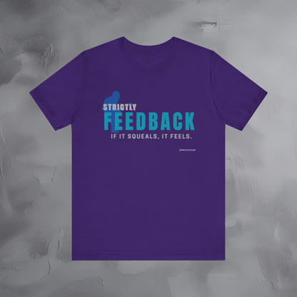 Strictly Feedback T-Shirt – If It Squeals It Feels Guitarist Tee