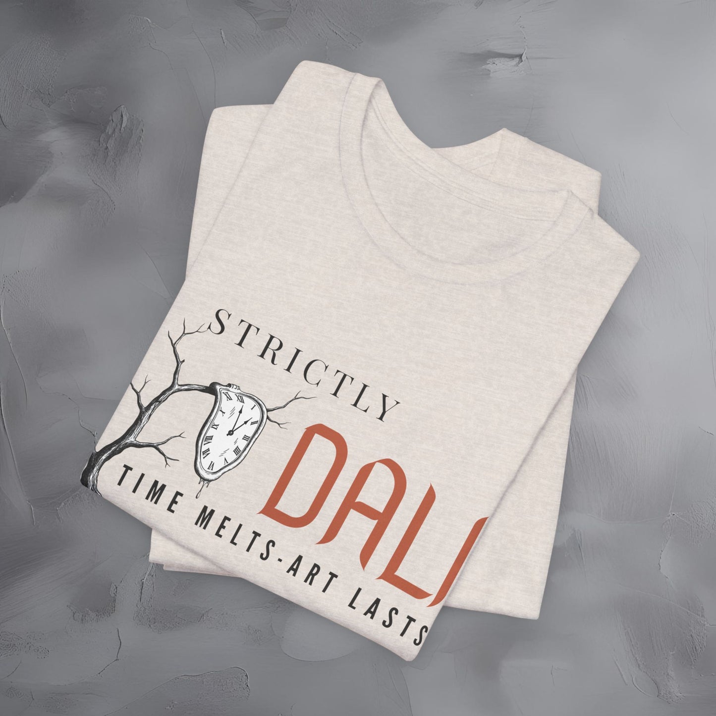 Strictly Dalí – Time Melts. Art Lasts. T-Shirt | Surrealist Artist Graphic Tee | Salvador Dalí Inspired Shirt