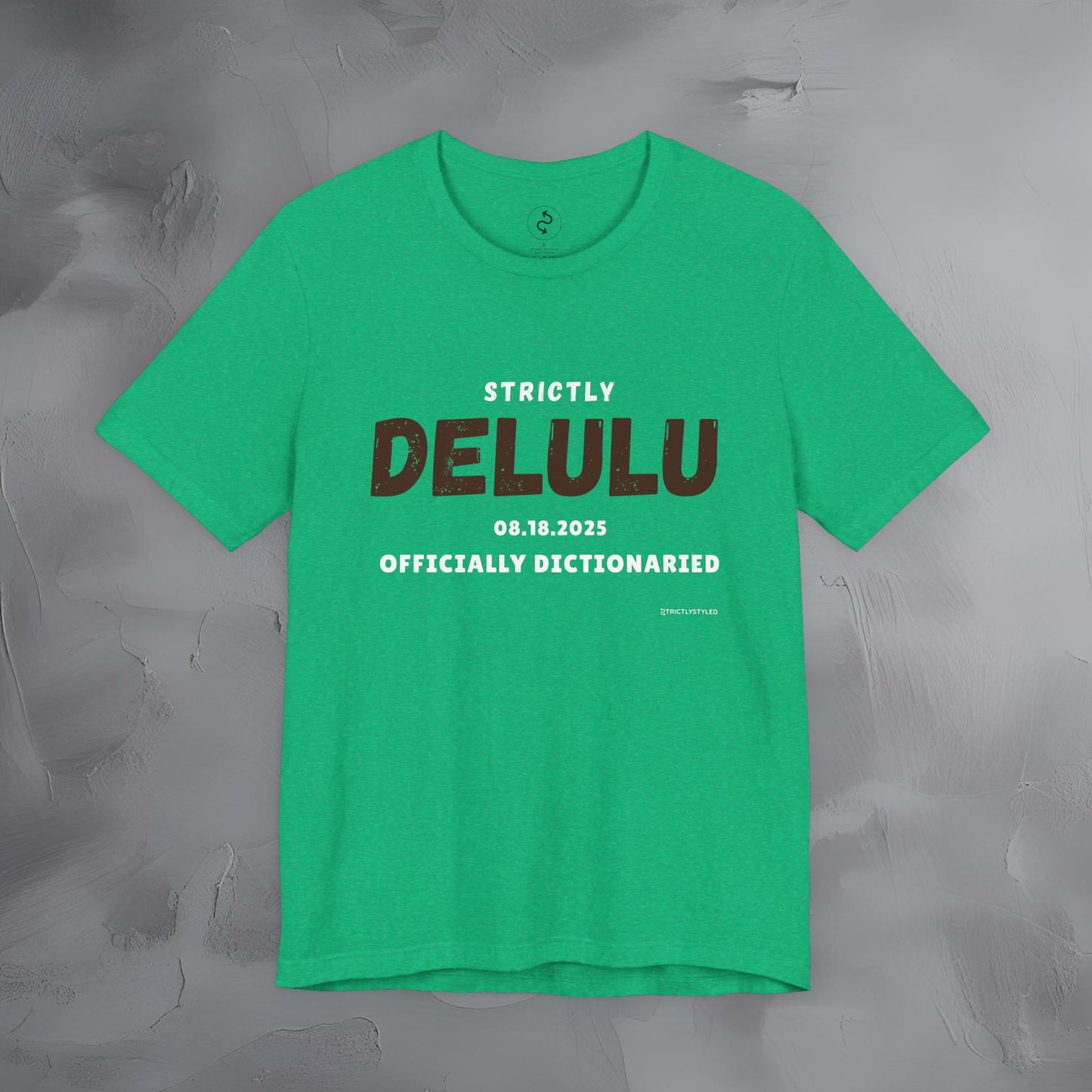 Strictly Delulu T Shirt - Officially Dictionaried Tee - Funny Viral Slogan Shirt