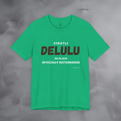 Strictly Delulu T Shirt - Officially Dictionaried Tee - Funny Viral Slogan Shirt
