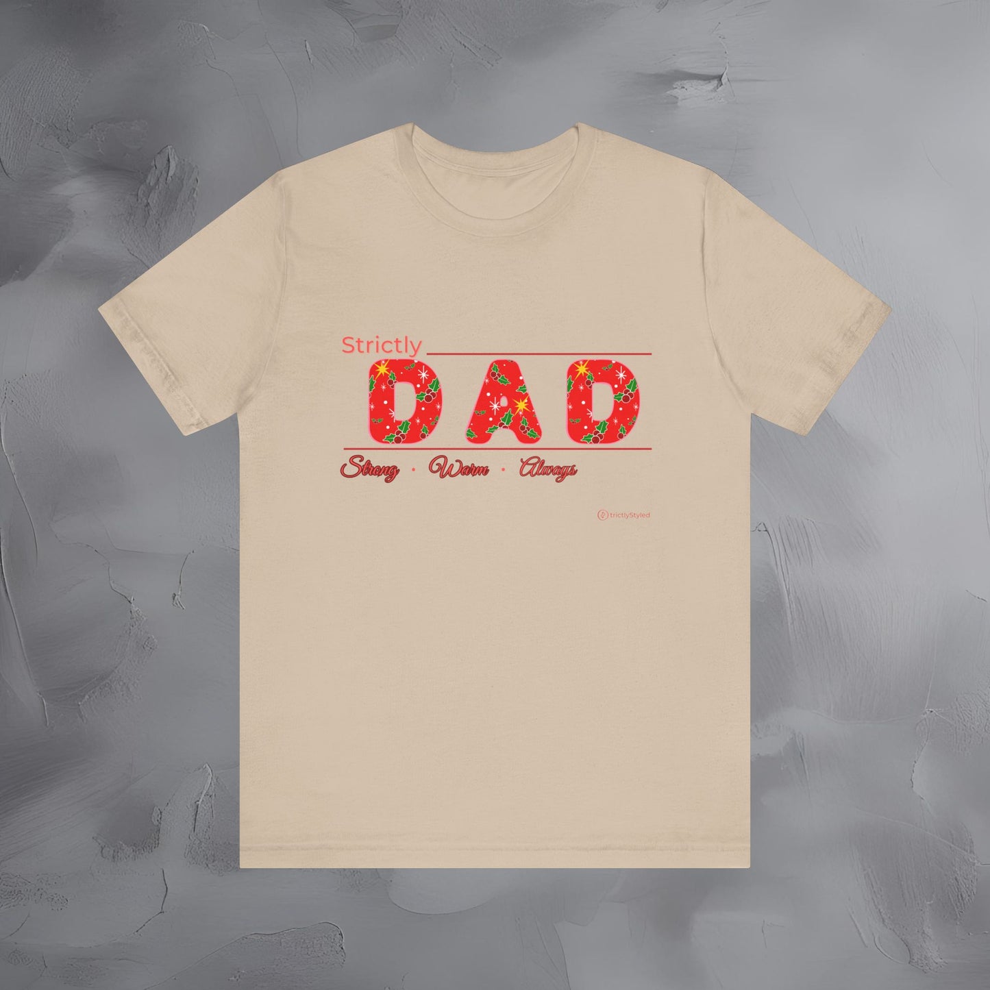 Strictly Dad - Strong Steady Always - T-Shirt