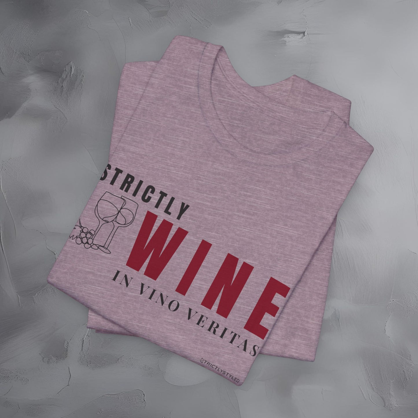 Strictly Wine – In Vino Veritas T-Shirt | Wine Lover Graphic Tee | Vineyard Lifestyle Shirt
