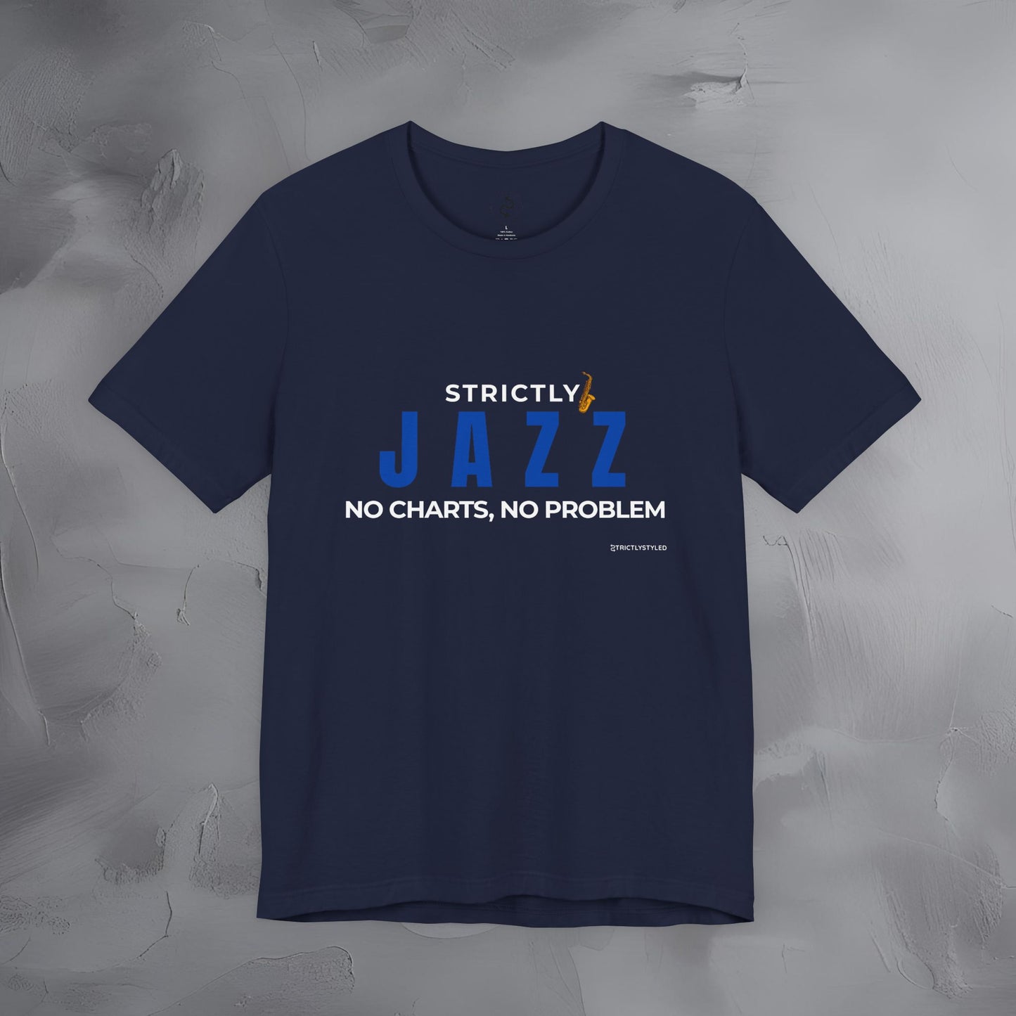 Strictly Jazz T-Shirt – No Charts No Problem – Jazz Music Graphic Tee