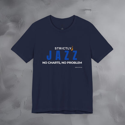 Strictly Jazz T-Shirt – No Charts No Problem – Jazz Music Graphic Tee