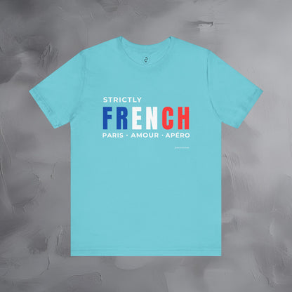 Strictly French – Paris, Amour, Apéro T-Shirt | French Lifestyle Graphic Tee | Parisian Culture Streetwear Shirt