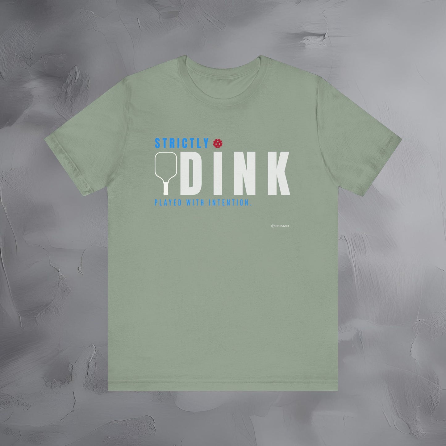 Strictly Dink – Played With Intention Pickleball T Shirt