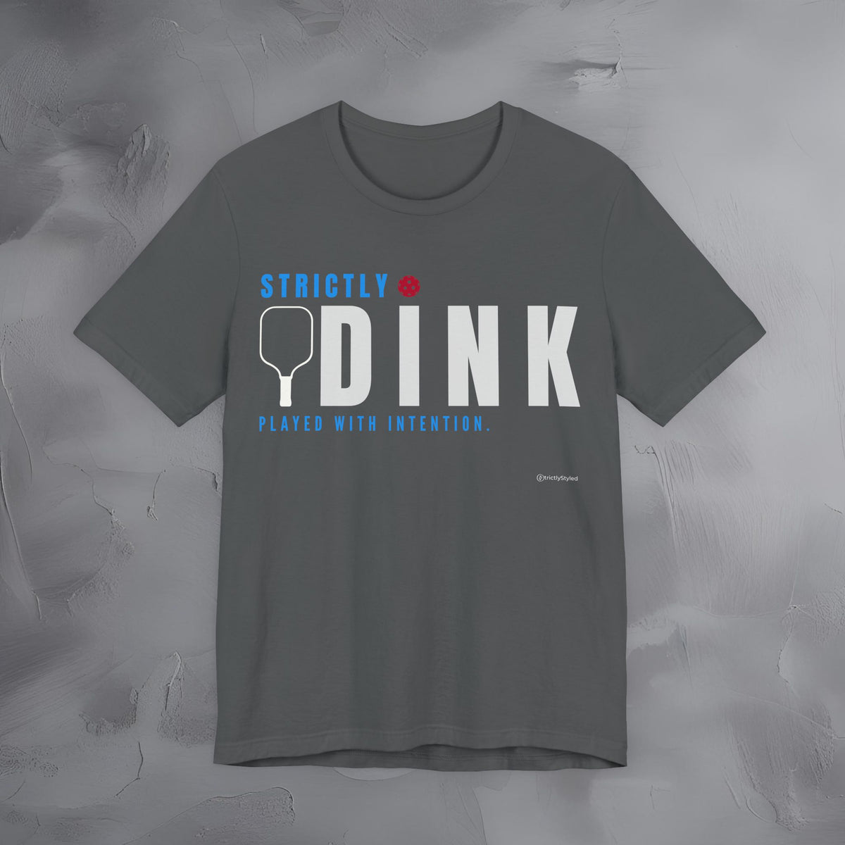 Strictly Dink – Played With Intention Pickleball T Shirt