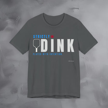 Strictly Dink – Played With Intention Pickleball T Shirt