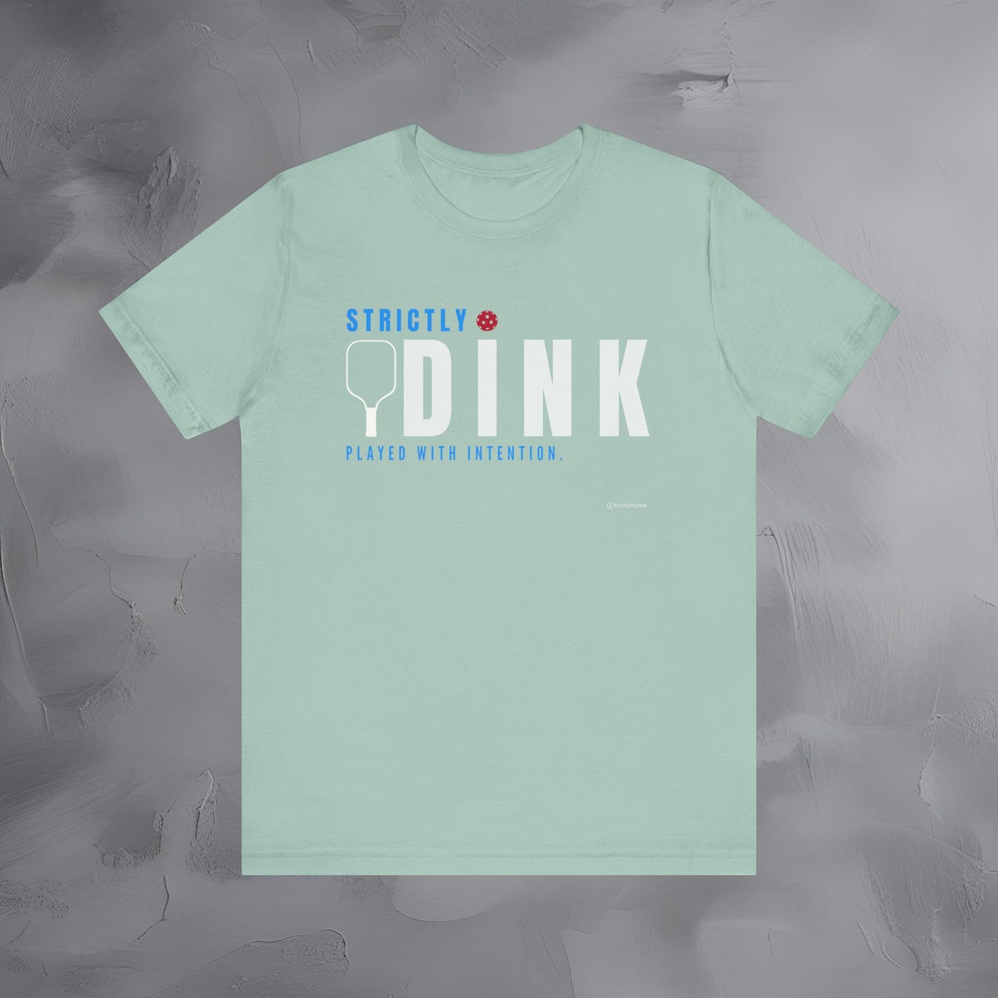 Strictly Dink – Played With Intention Pickleball T Shirt