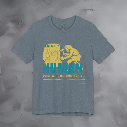 Strictly Human T-Shirt – Drum & Rhythm Graphic Tee - Primitive Tools, Timeless Beats