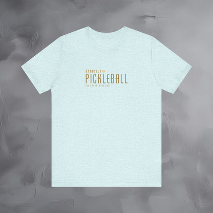 Strictly Pickleball – Play Hard - Dink Soft