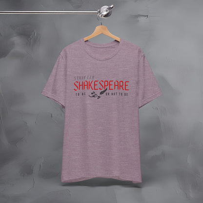 Strictly Shakespeare – To Be or Not To Be T-Shirt - Literary Graphic Tee - Classic Writer Quote Shirt