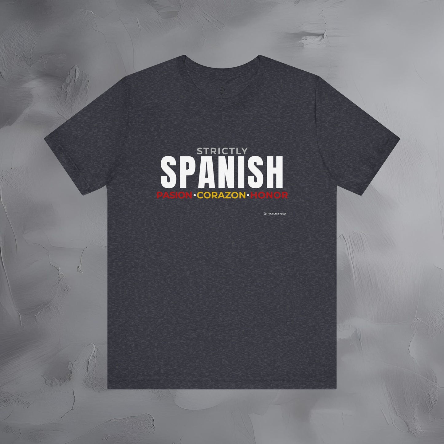 Strictly Spanish – Pasión, Corazón, Honor T-Shirt - Spain Culture Graphic Tee - Spanish Lifestyle Streetwear Shirt