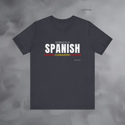 Strictly Spanish – Pasión, Corazón, Honor T-Shirt - Spain Culture Graphic Tee - Spanish Lifestyle Streetwear Shirt