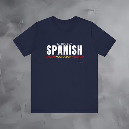 Strictly Spanish – Pasión, Corazón, Honor T-Shirt - Spain Culture Graphic Tee - Spanish Lifestyle Streetwear Shirt