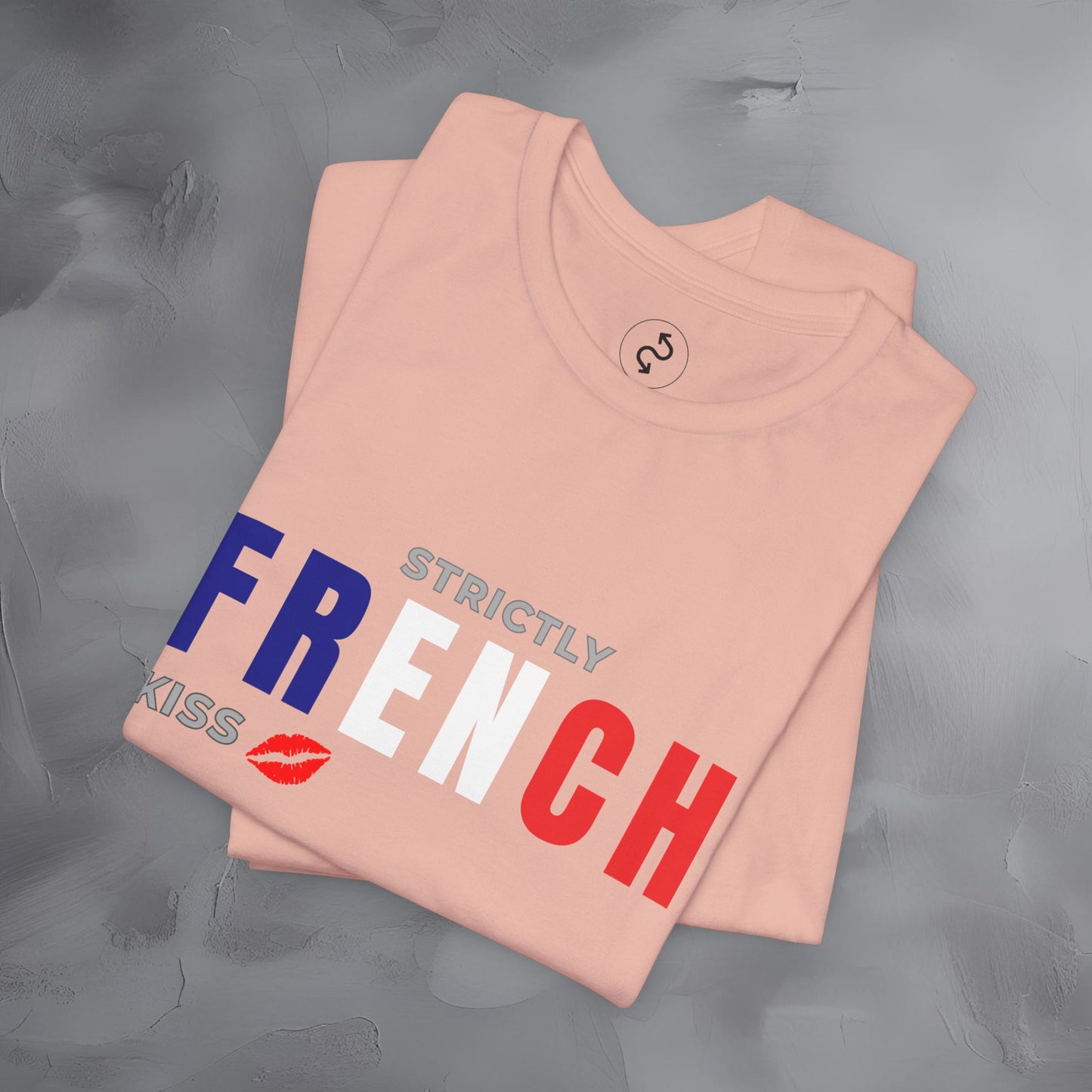 Strictly French Kiss T-Shirt - Romantic Parisian Graphic Tee - Fun French Lifestyle Shirt