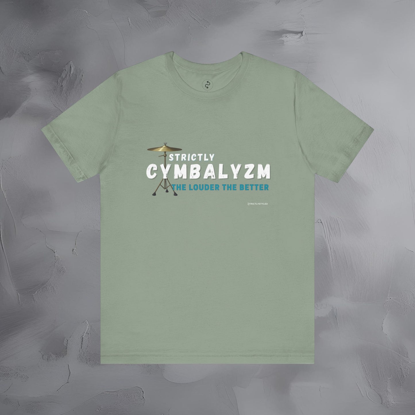 Strictly Cymbalizm T-Shirt – Drum & Percussion Graphic Tee - The Louder the Better