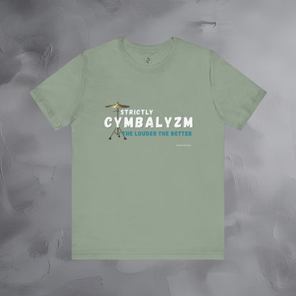 Strictly Cymbalizm T-Shirt – Drum & Percussion Graphic Tee - The Louder the Better