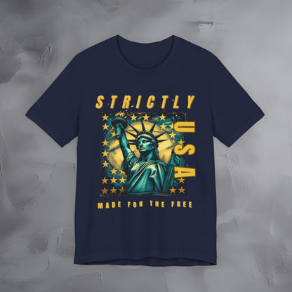 Strictly USA - Made for the Free Independence Day T-Shirt