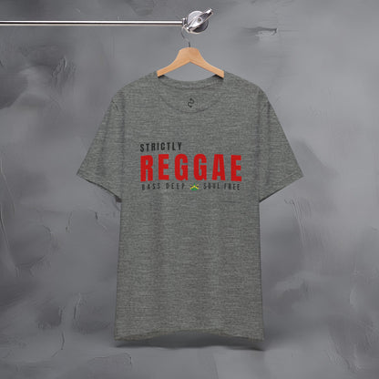 Strictly Reggae – Bass Deep. Soul Free. T-Shirt | Reggae Music Graphic Tee | Jamaican Roots Lifestyle Shirt