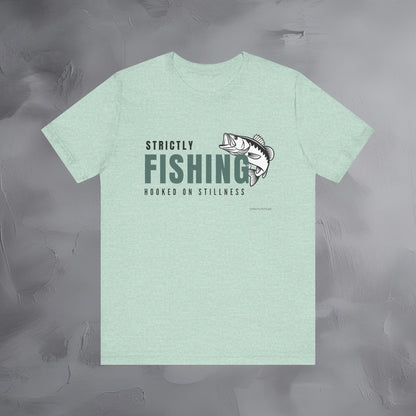Strictly Fishing T-Shirt – Hooked on Stillness | Minimal Outdoor Lifestyle Tee