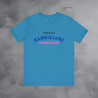 Strictly Barbiecore T-Shirt – Powered by Pink - Aesthetic Graphic Tee