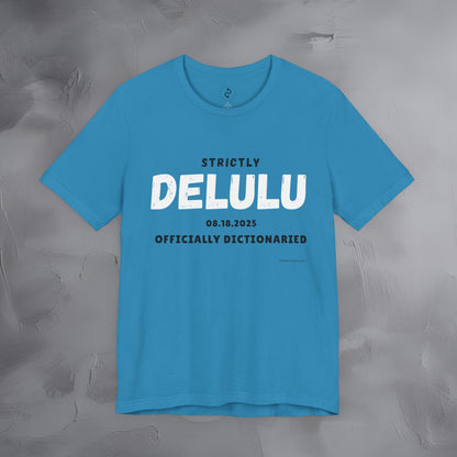 Strictly Delulu T Shirt - Officially Dictionaried Tee - Funny Viral Slogan Shirt