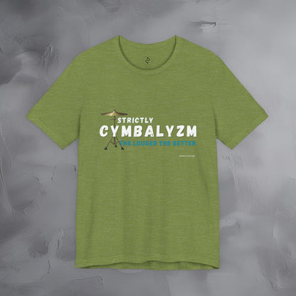 Strictly Cymbalizm T-Shirt – Drum & Percussion Graphic Tee - The Louder the Better