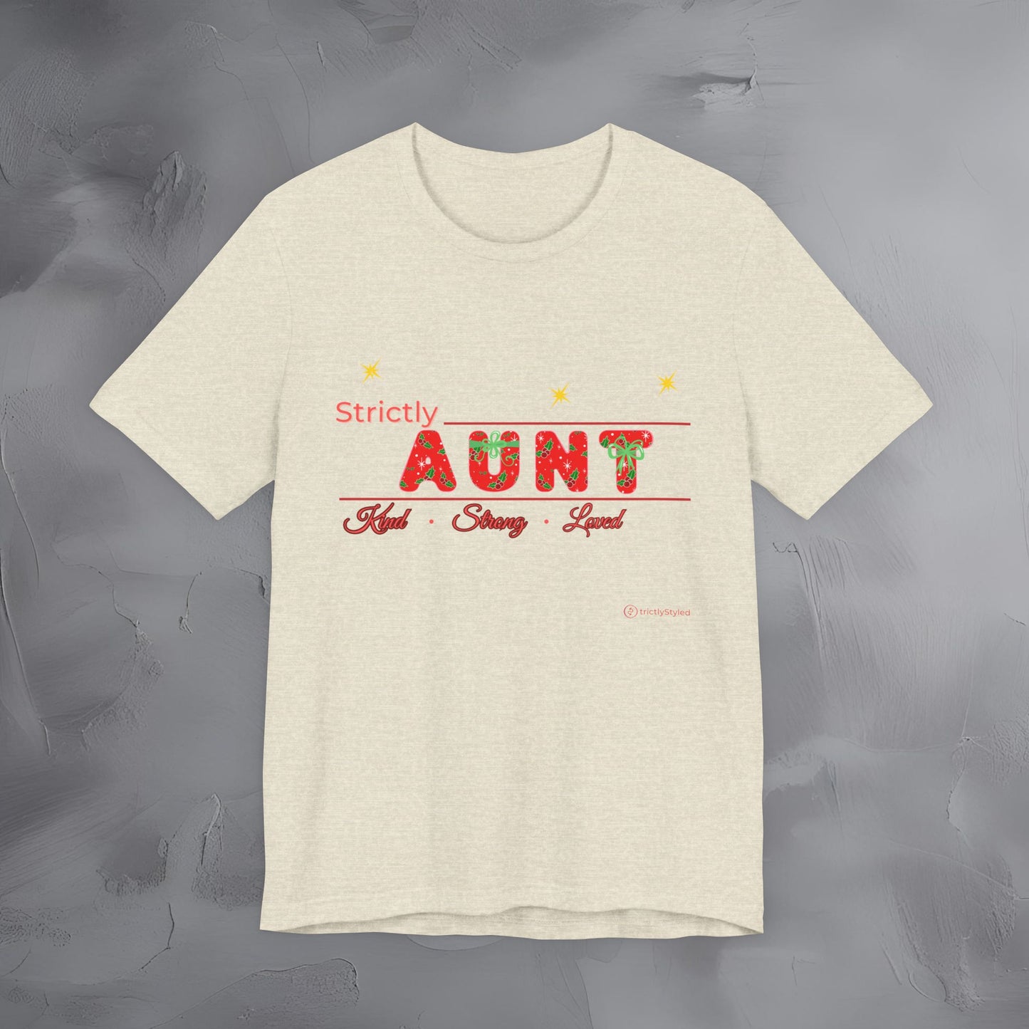 Strictly Aunt — Kind Strong Loved - T-Shirt