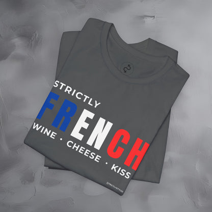 Strictly French – Wine, Cheese, Kiss T-Shirt - Fun Parisian Graphic Tee - French Lifestyle Streetwear Shirt