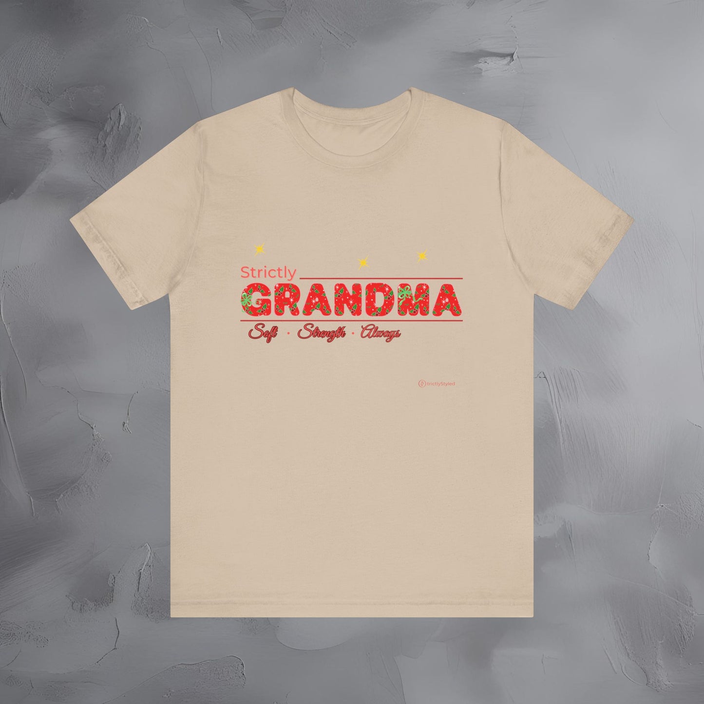 Strictly Grandma - Soft Strength Always - T-Shirt