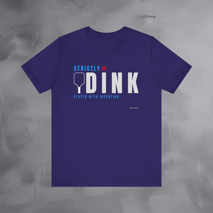 Strictly Dink – Played With Intention Pickleball T Shirt