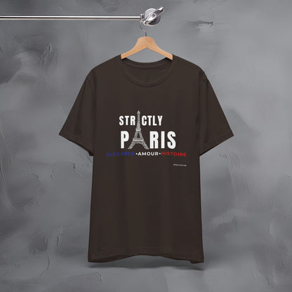 Strictly Paris – Élégance, Amour, Histoire T-Shirt - French City Pride Graphic Tee - Paris Lifestyle Streetwear Shirt