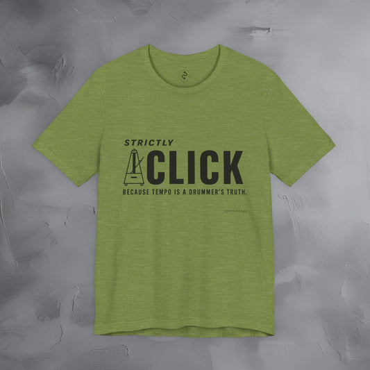 Strictly Click T-Shirt – Drum & Rhythm Graphic Tee - Tempo Is the Drummer’s Truth