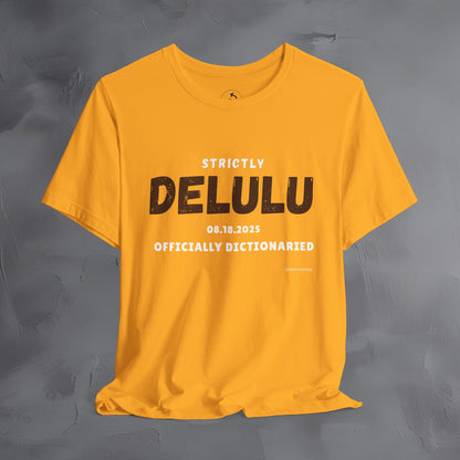 Strictly Delulu T Shirt - Officially Dictionaried Tee - Funny Viral Slogan Shirt