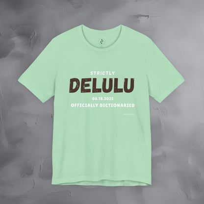Strictly Delulu T Shirt - Officially Dictionaried Tee - Funny Viral Slogan Shirt