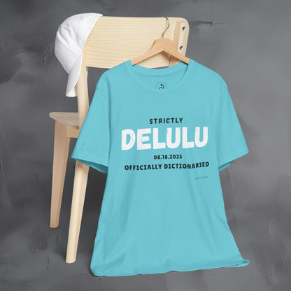 Strictly Delulu T Shirt - Officially Dictionaried Tee - Funny Viral Slogan Shirt