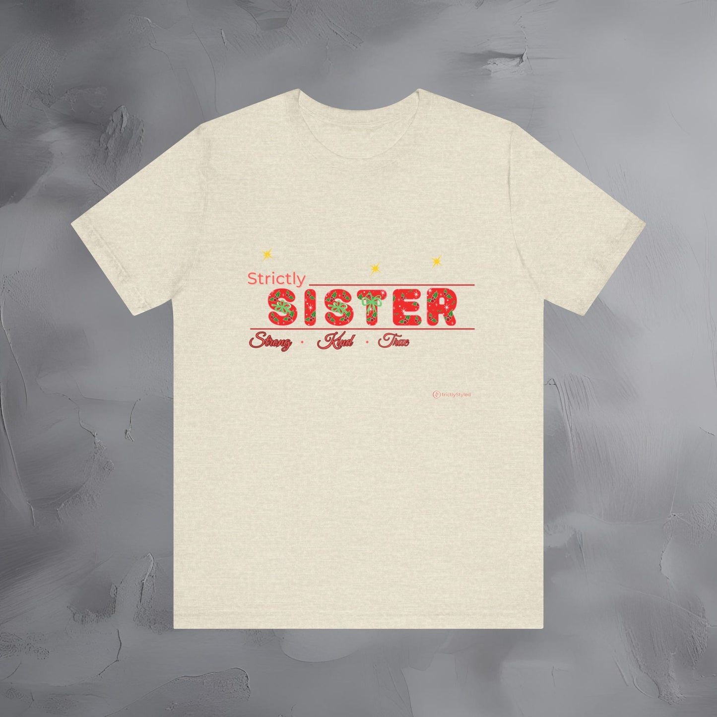 Strictly Sister - Strong Kind True - T-Shirt